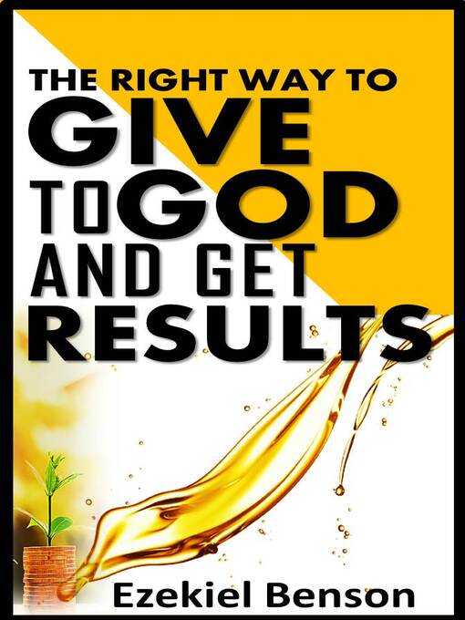 Title details for The Right Way to Give to God and Get Results by Ezekiel Benson - Available